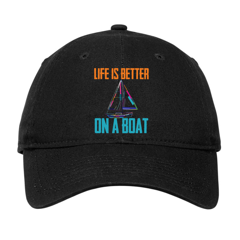 Sailing T  Shirt Sailing   Life Is Better On A Boat T  Shirt Adjustable Cap | Artistshot