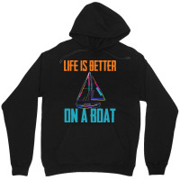 Sailing T  Shirt Sailing   Life Is Better On A Boat T  Shirt Unisex Hoodie | Artistshot