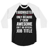 Gift For F Ckin' Awesome Yardmaster 3/4 Sleeve Shirt | Artistshot