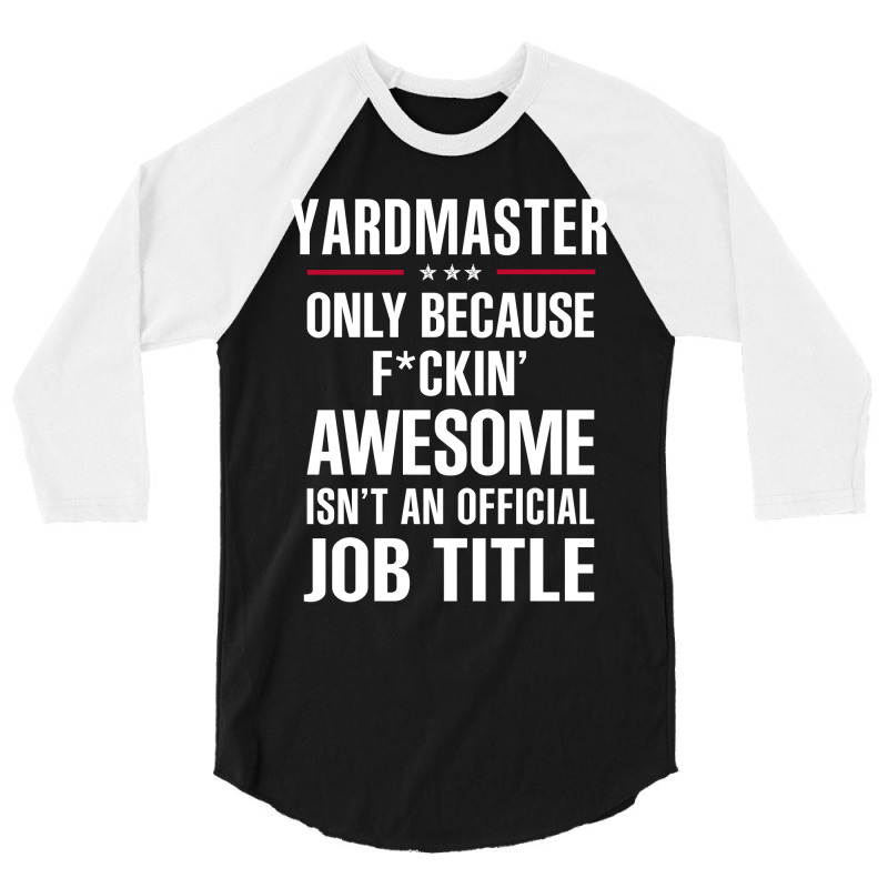 Gift For F Ckin' Awesome Yardmaster 3/4 Sleeve Shirt by thanchashop | Artistshot