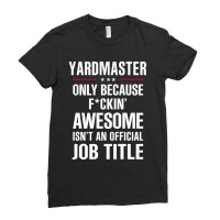 Gift For F Ckin' Awesome Yardmaster Ladies Fitted T-shirt | Artistshot