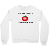 Say Tomato Crewneck Sweatshirt | Artistshot