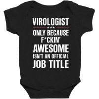 Gift For F Ckin' Awesome Virologist Baby Bodysuit | Artistshot