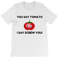 Say Tomato T-shirt | Artistshot