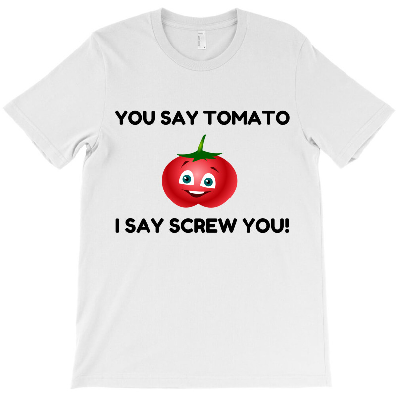 Say Tomato T-shirt | Artistshot