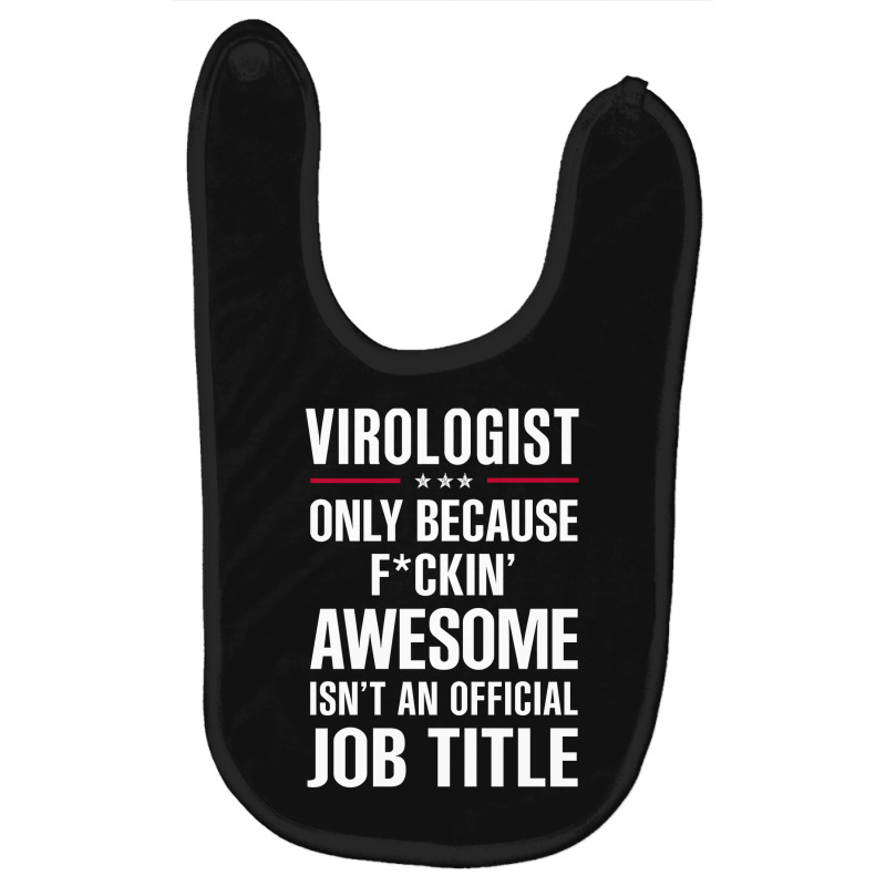 Gift For F Ckin' Awesome Virologist Baby Bibs by thanchashop | Artistshot