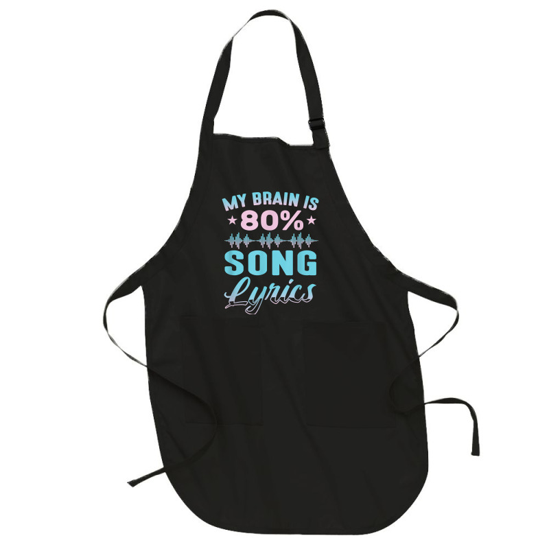 My Brain Is 80 Song Lyrics Funny Singer Catchy Tune Lyrics T Shirt Full-length Apron | Artistshot