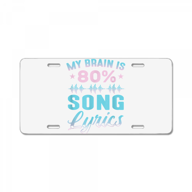 My Brain Is 80 Song Lyrics Funny Singer Catchy Tune Lyrics T Shirt License Plate | Artistshot