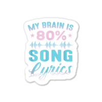 My Brain Is 80 Song Lyrics Funny Singer Catchy Tune Lyrics T Shirt Sticker | Artistshot