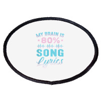 My Brain Is 80 Song Lyrics Funny Singer Catchy Tune Lyrics T Shirt Oval Patch | Artistshot