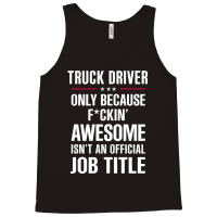 Gift For F Ckin' Awesome Truck Driver Tank Top | Artistshot