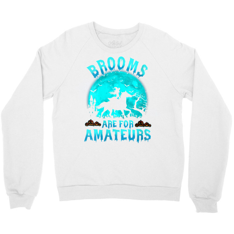 Womens Brooms Are For Beginners Or Amateurs Horses Witch Halloween V N Crewneck Sweatshirt by gocuzhejani | Artistshot