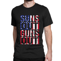 Suns Out Guns Out Funny Fourth Of July Muscles Classic T-shirt | Artistshot