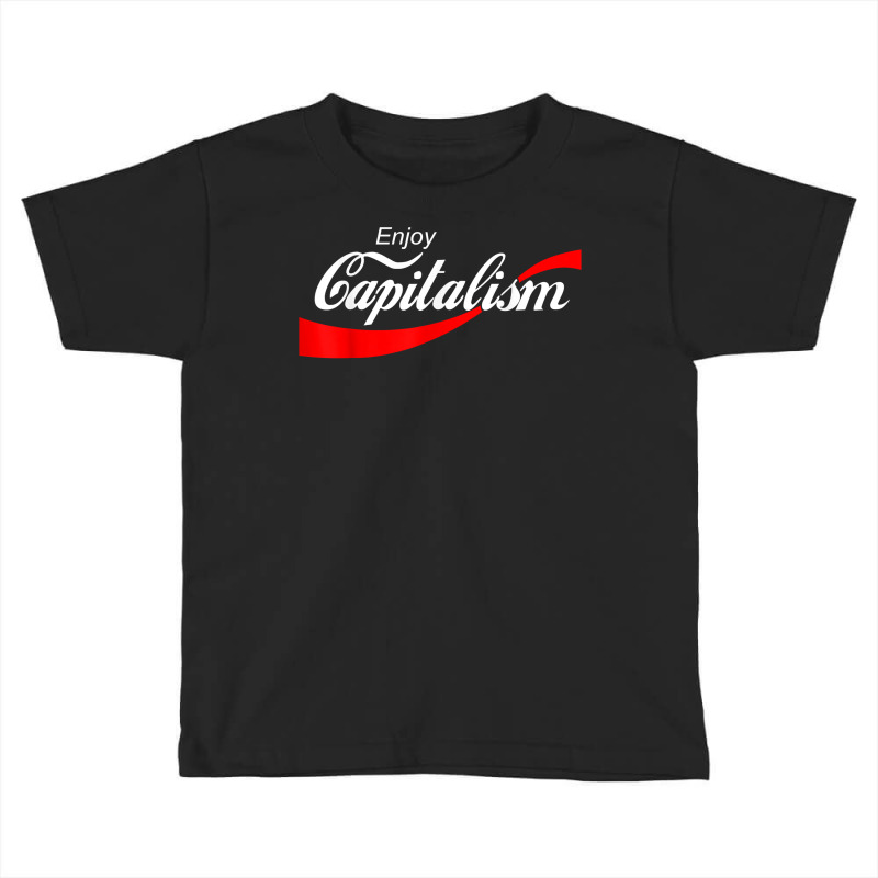 Enjoy Capitalism For American Entrepreneur T Shirt Toddler T-shirt by jobsfvhaazg | Artistshot