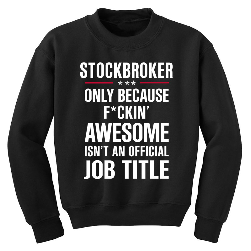 Gift For F Ckin' Awesome Stockbroker Youth Sweatshirt by thanchashop | Artistshot