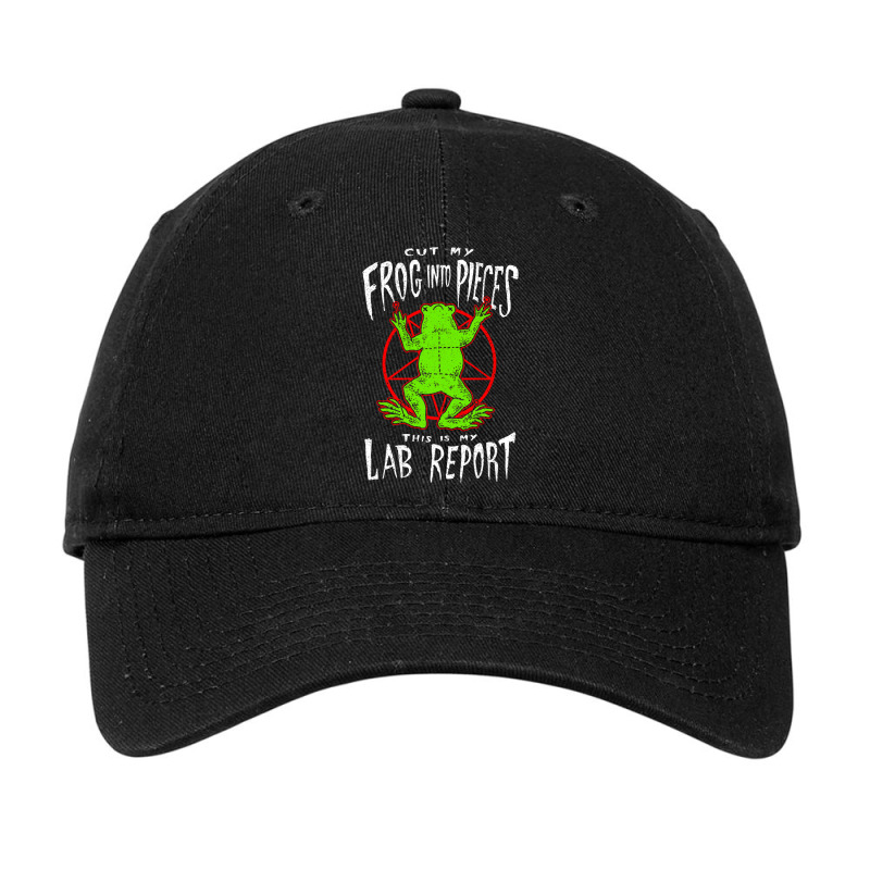 Cut My Frog Into Pieces This Is My Lab Report Adjustable Cap | Artistshot