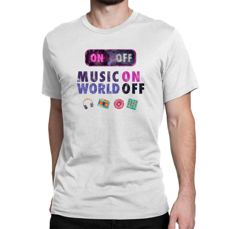 Music On World Off Classic T-shirt by autlu2024 | Artistshot