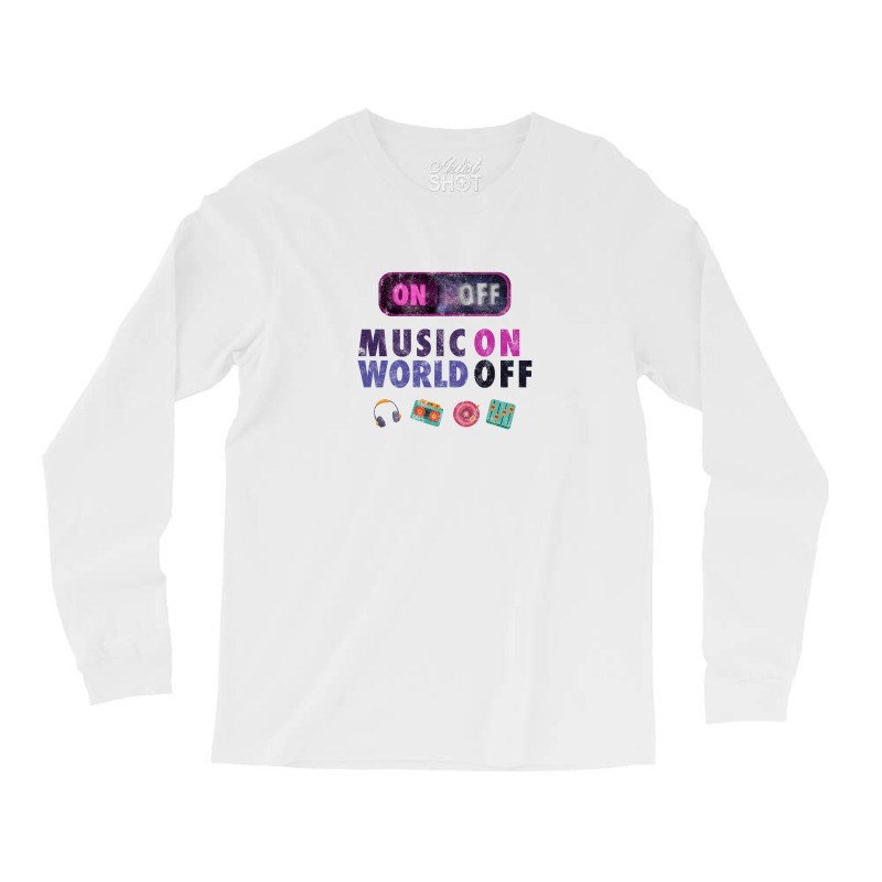 Music On World Off Long Sleeve Shirts by autlu2024 | Artistshot