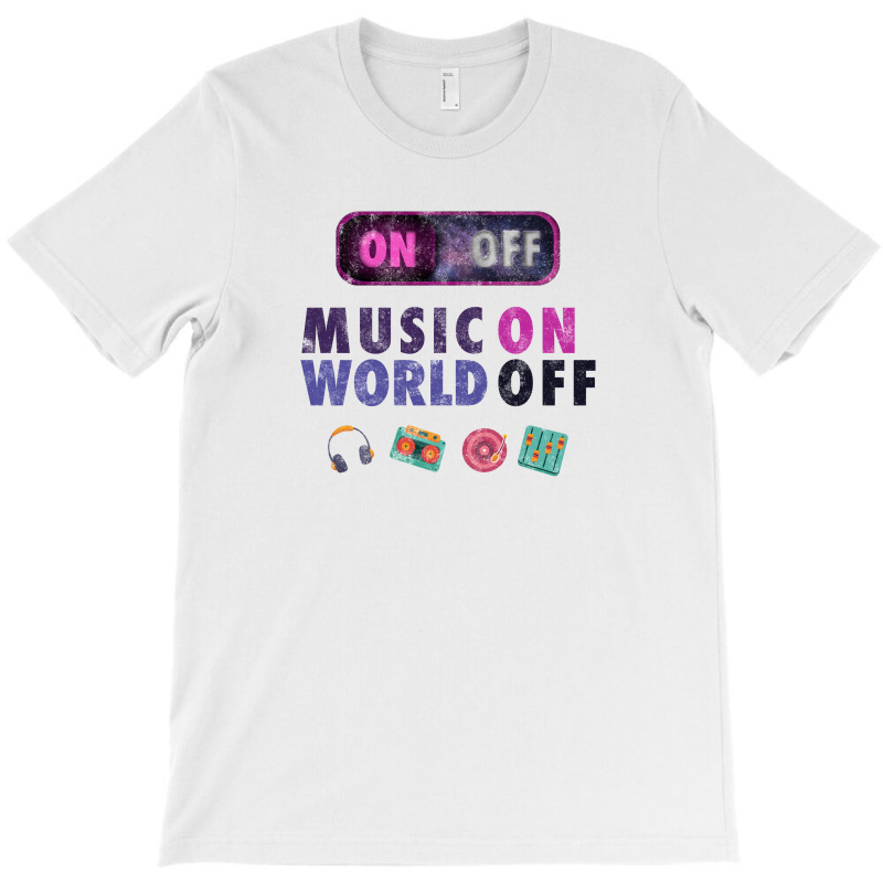 Music On World Off T-Shirt by autlu2024 | Artistshot