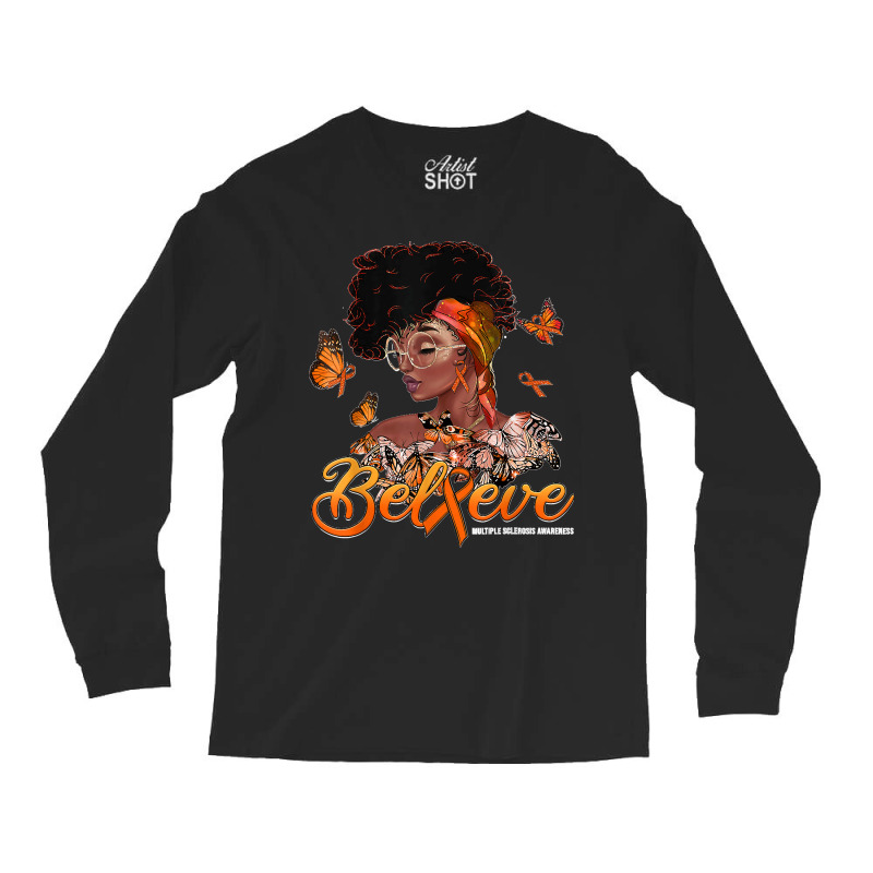 Black Women Believe Orange Ribbon Multiple Sclerosis Warrior Long Sleeve Shirts | Artistshot