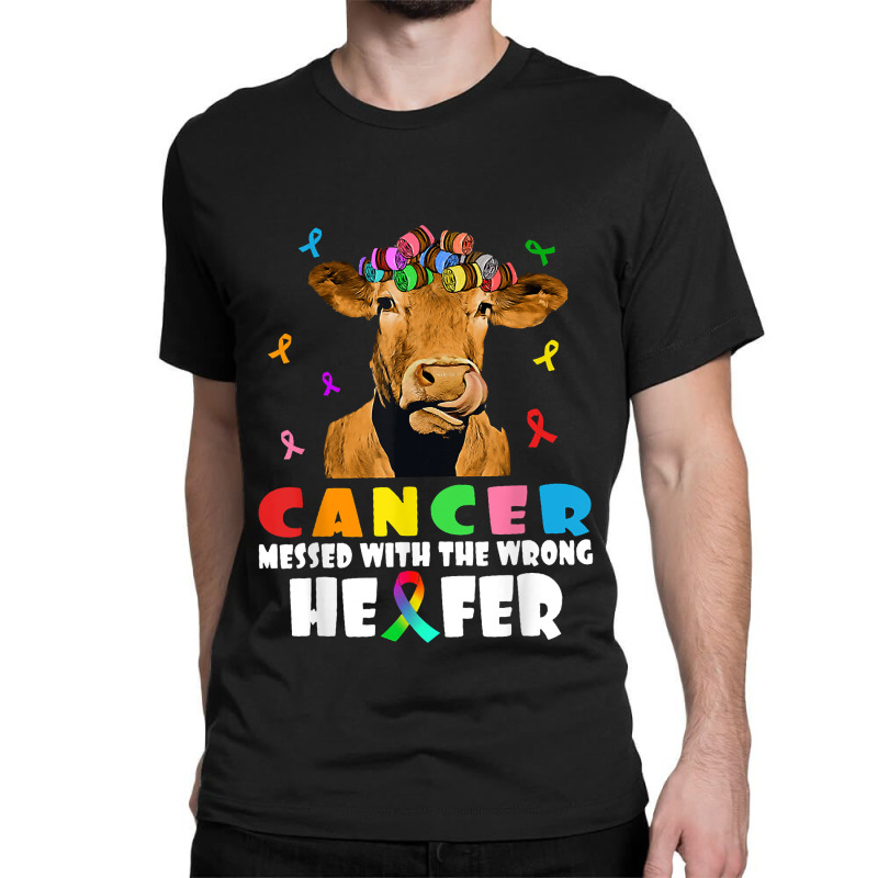 Cancer Messed With The Wrong Heifer Cow Lover Fight Cancer For Fans Classic T-shirt by TiffaneyAitchison | Artistshot