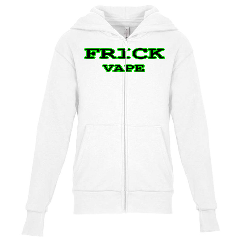 Frick Vape Shirt T Shirt Youth Zipper Hoodie | Artistshot