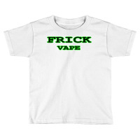 Frick Vape Shirt T Shirt Toddler T-shirt | Artistshot