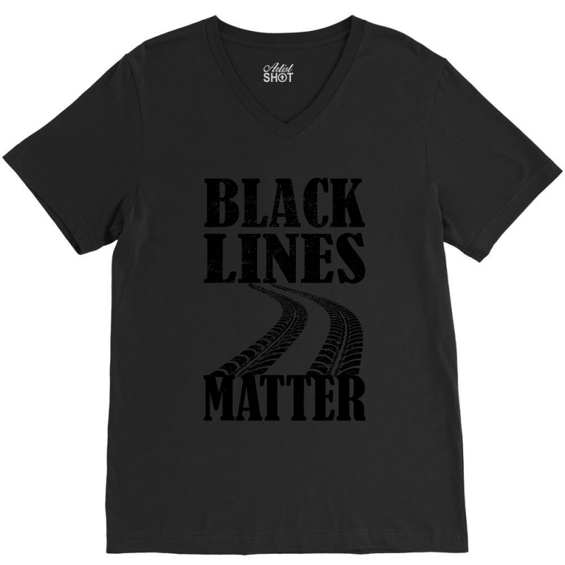 Drag Racing Gift For Race Lover Apparel Black Lines Matter V-Neck Tee by CUSER3772 | Artistshot