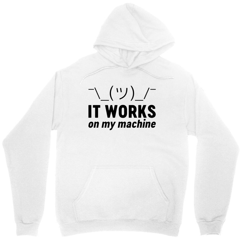 It Works On My Machine Unisex Hoodie | Artistshot