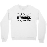 It Works On My Machine Crewneck Sweatshirt | Artistshot