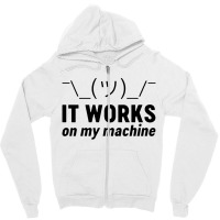 It Works On My Machine Zipper Hoodie | Artistshot