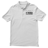 It Works On My Machine Men's Polo Shirt | Artistshot