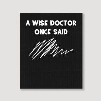 A Wise Doctor Once Said Funny Doctor Jokes For Fans Portrait Canvas Print | Artistshot