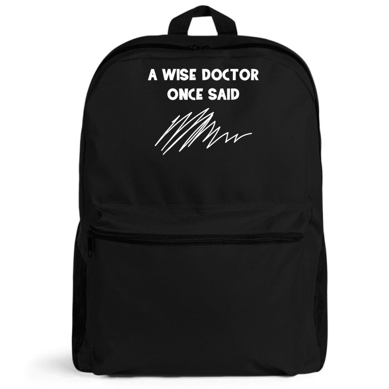 A Wise Doctor Once Said Funny Doctor Jokes For Fans Backpack | Artistshot