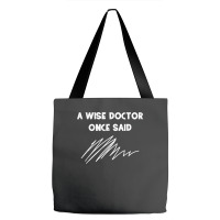 A Wise Doctor Once Said Funny Doctor Jokes For Fans Tote Bags | Artistshot