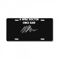 A Wise Doctor Once Said Funny Doctor Jokes For Fans License Plate | Artistshot