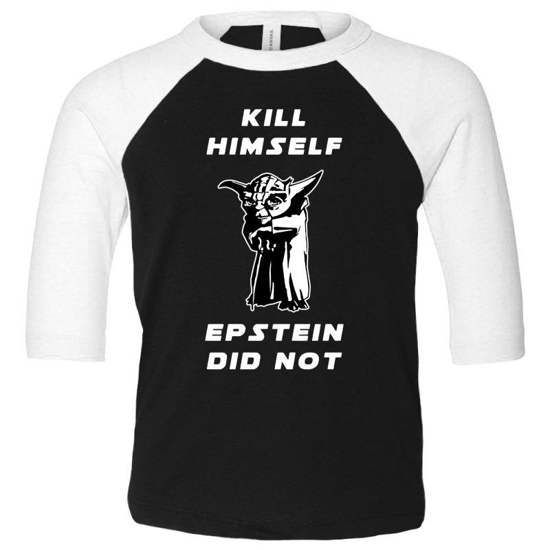 Kill Himself Epstein Did Not Toddler 3/4 Sleeve Tee by Sripit | Artistshot