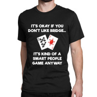 Bridge   Funny Bridge Card Game Smart People Classic T-shirt | Artistshot