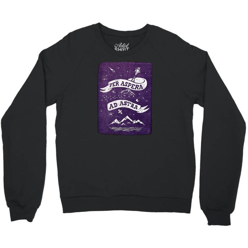 Per Aspera Ad Astra Crewneck Sweatshirt | Artistshot