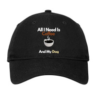 Gift Coffee Lover - All I Need Is Coffee And My Dogl Adjustable Cap | Artistshot