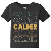 Calder Calder Calder Calder Calder Baby Tee | Artistshot