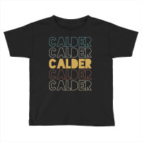 Calder Calder Calder Calder Calder Toddler T-shirt | Artistshot