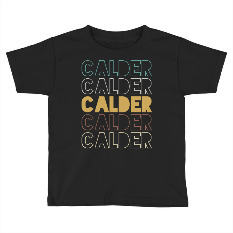 Calder Calder Calder Calder Calder Toddler T-shirt by Topseller | Artistshot