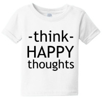 Think Happy Thoughts Baby Tee | Artistshot