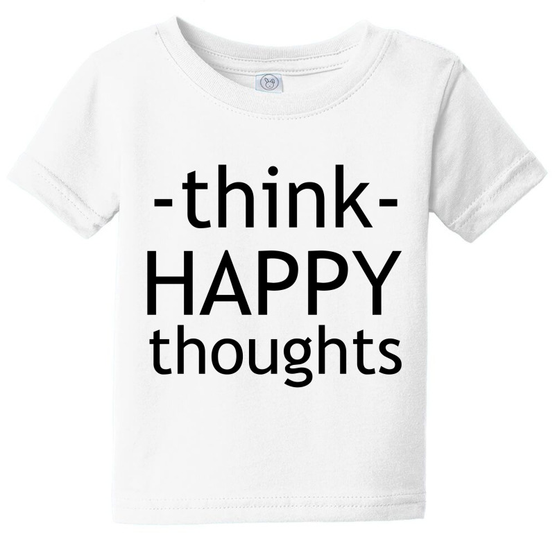 Think Happy Thoughts Baby Tee by Perfect Designers | Artistshot