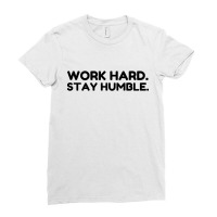 Work Hard Stay Humble Ladies Fitted T-shirt | Artistshot