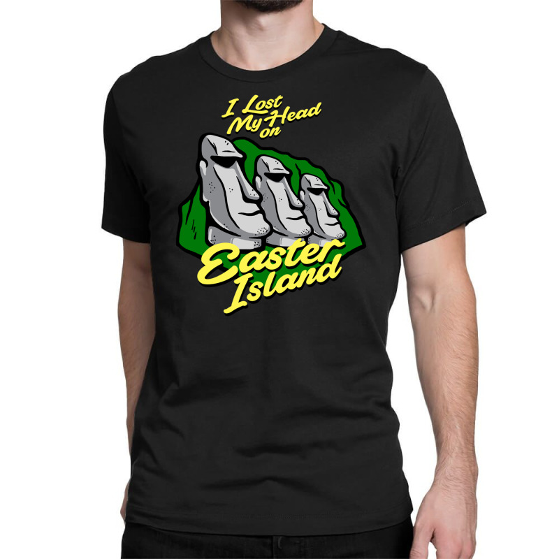 I Lost My Head On Easter Island Classic T-shirt | Artistshot