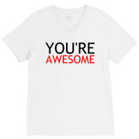 You're Awesome V-neck Tee | Artistshot