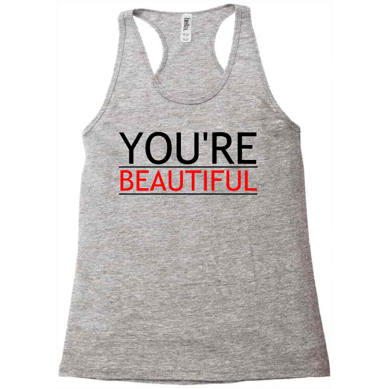 You're Beautiful Racerback Tank by Perfect Designers | Artistshot