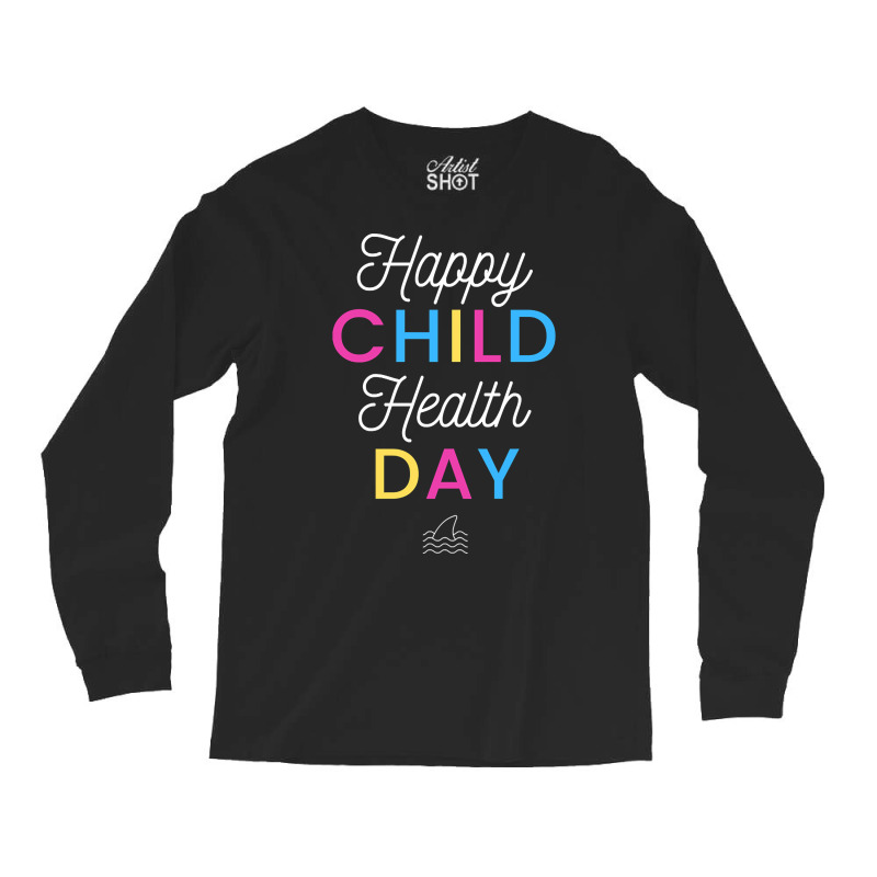 Happy Child Health Day Long Sleeve Shirts by poppyallen | Artistshot